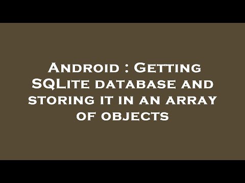 Android : Getting SQLite database and storing it in an array of objects