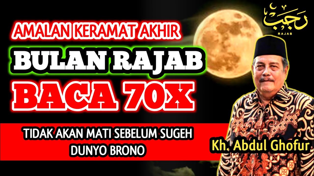 Amalan Keramat Akhir Bulan Rajab Baca 70x Biidznillah Sugeh Dunyo Brono‼️Kh. Abdul Ghofur 