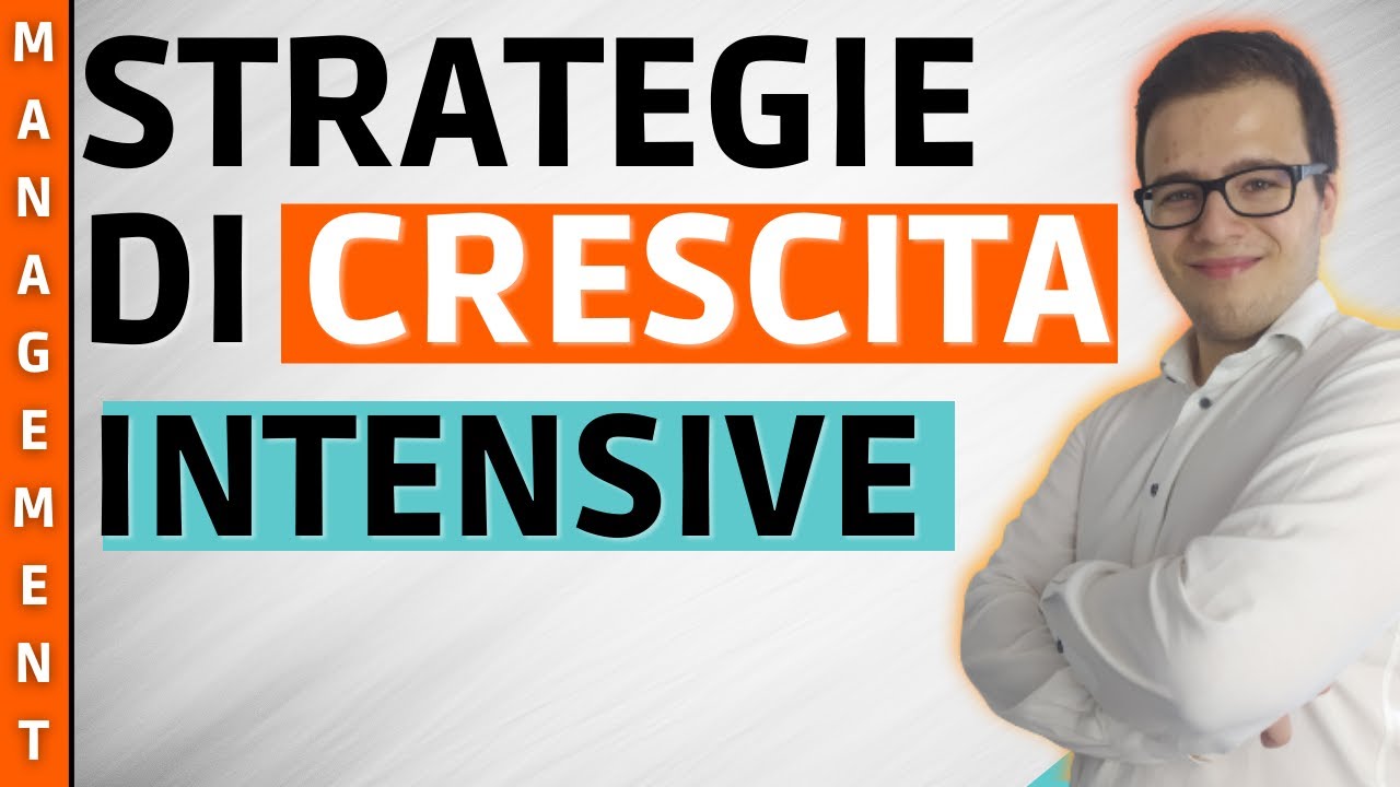 STRATEGIE DI CRESCITA INTENSIVE: quali sono e COME USARLE