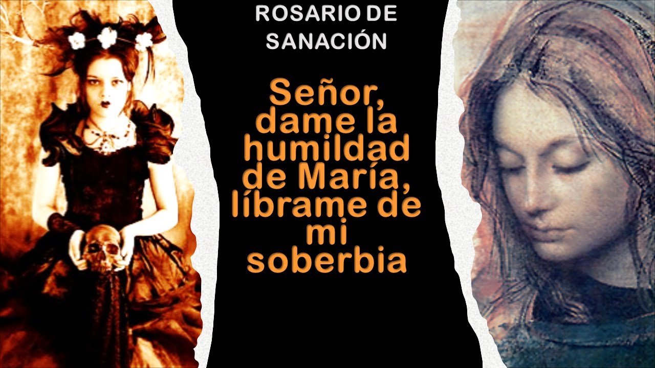 ROSARIO DE SANACION -SEÑOR, DAME LA HUMILDAD DE MARÍA, LÍBRAME DE MI