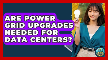 Are Power Grid Upgrades Needed for Data Centers? - Your Utilities Hub