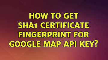 Ubuntu: How to get SHA1 certificate fingerprint for Google Map API key?