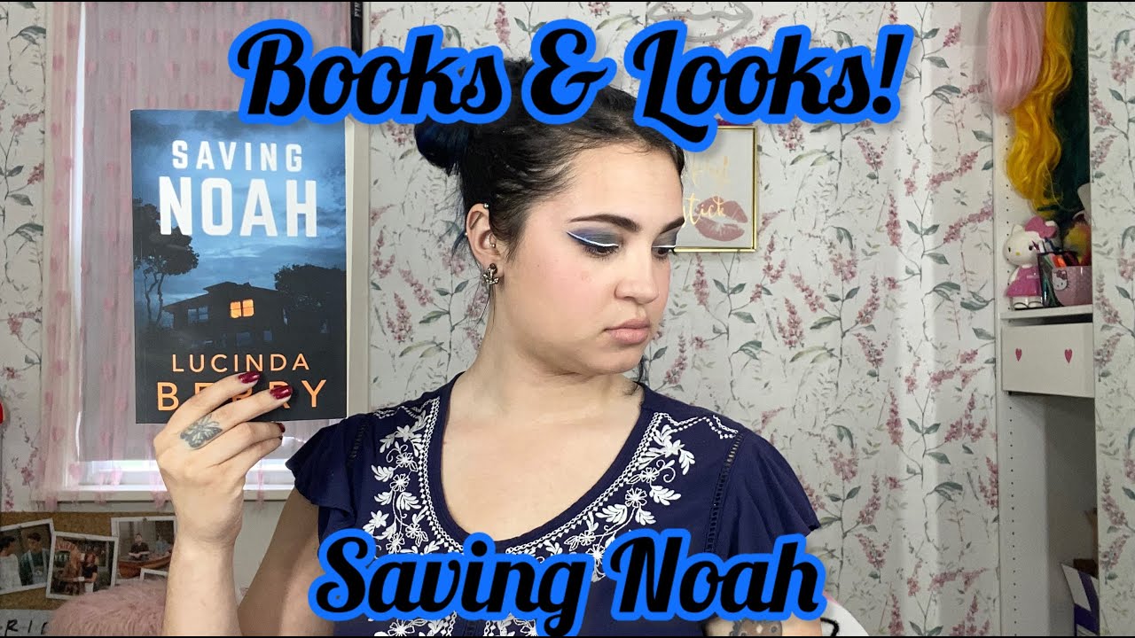 Books & Looks Series Saving Noah *spoilers* YouTube