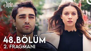 Yalı Çapkını 48. Bölüm 2. Fragmanı | Sen Kendinden Başka Kimseyi Sevmezsin