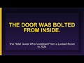 The Hotel Guest Who Vanished From a Locked Room in 2024