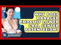 Why Does Manager Empathy Lower Call Center Absenteeism? - Call Center Pro Strategies