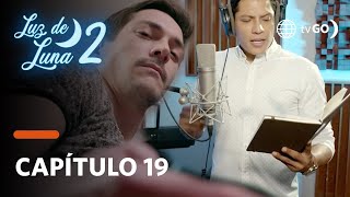Luz De Luna 2 Simón Traiciona La Confianza De Todos Capítulo 19