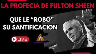 LA PROFECIA DE FULTON SHEEN QUE LE \\