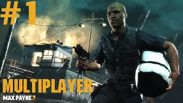 Max Payne 3 - Multiplayer Gameplay - Part 1 - A NATURAL
