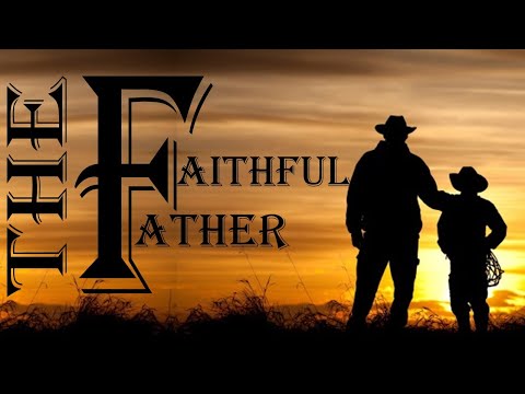 The Faithful Father 06 20 2021