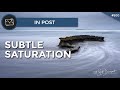 Subtle Saturation Adjustments - In Post #500