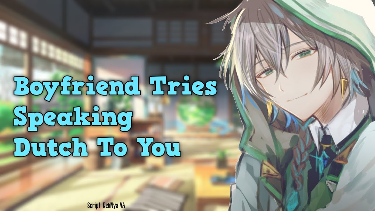 [Audio RP] - Boyfriend Tries Speaking Dutch To You
