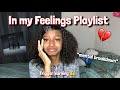 In my Feelings / Heartbreak Playlist💔 *trigger warning*