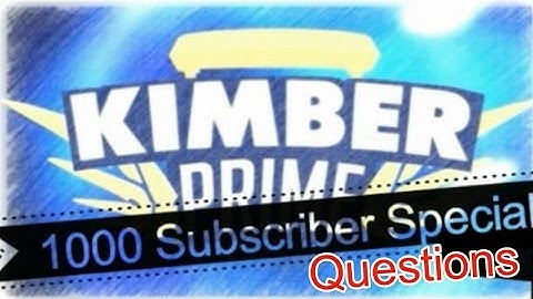 1000 Subscriber Special Q&A - Questions