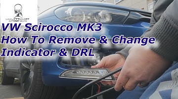 VW Scirocco MK3 | How To Remove, Change The Indicator & DRL | Removal Instructional Video