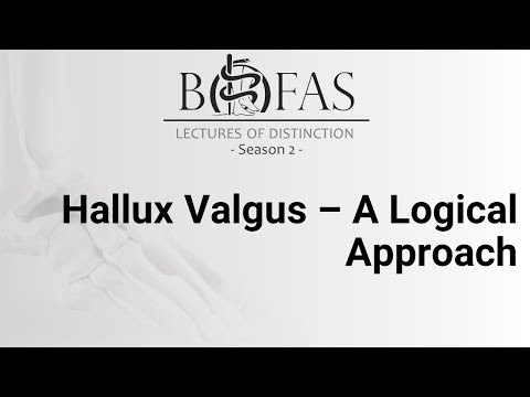 Hallux Valgus - A logical Approach - BOFAS Lectures of Distinction