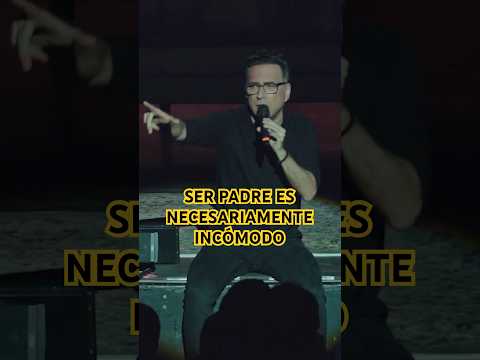 SER PADRE ES SER NECESARIAMENTE INCÓMODO