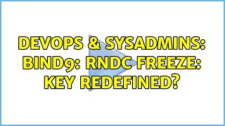 Celebrity DevOps & SysAdmins: bind9: rndc freeze: key redefined? Profile