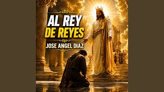 Al Rey de Reyes