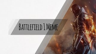 Battlefield 1 To Be Continued Meme Ac