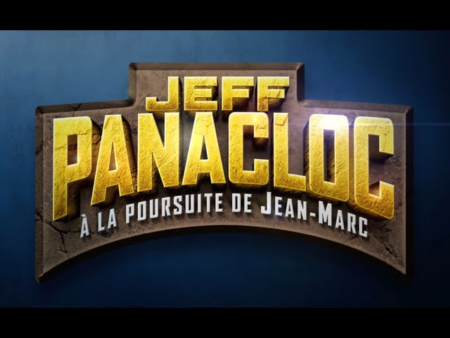 Jeff Panacloc à la poursuite de Jean-Marc !  TEASER