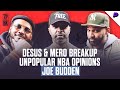 Joe budden on professional breakups truth about desus  mero and unpopular nba opinions