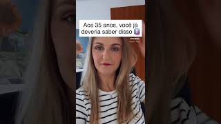 Aos 35 anos, você já deveria saber disso ⬇ #35anos #postideal