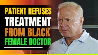 Stubborn Patient Refuses Treatment From Successful Black Doctor. Then This Happens