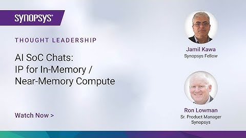 AI SoC Trends: IP for In-Memory / Near-Memory Compute | Synopsys