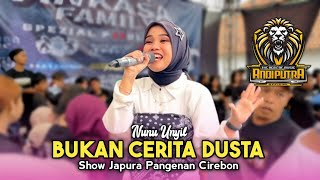 BUKAN CERITA DUSTA • NUNU UNYIL • ANDI PUTRA ONE • Show Japura Pangenan Cirebon 