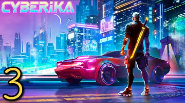 Cyberika: Action Adventure Cyberpunk RPG - Gameplay Walkthrough - Part 3 (iOS, Android)