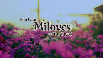 Miloves (OTW Sayo) Lyrics - King Badger  (Lyrics Video)