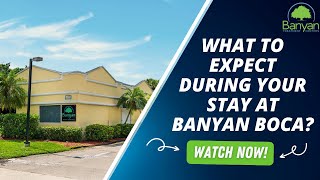 What's to Expect During Your Stay at Banyan Boca