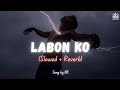 Lyrical Labon Ko Slowed Verb Pritam K K Akshay Kumar Shiney Ahuja Vidya Balan