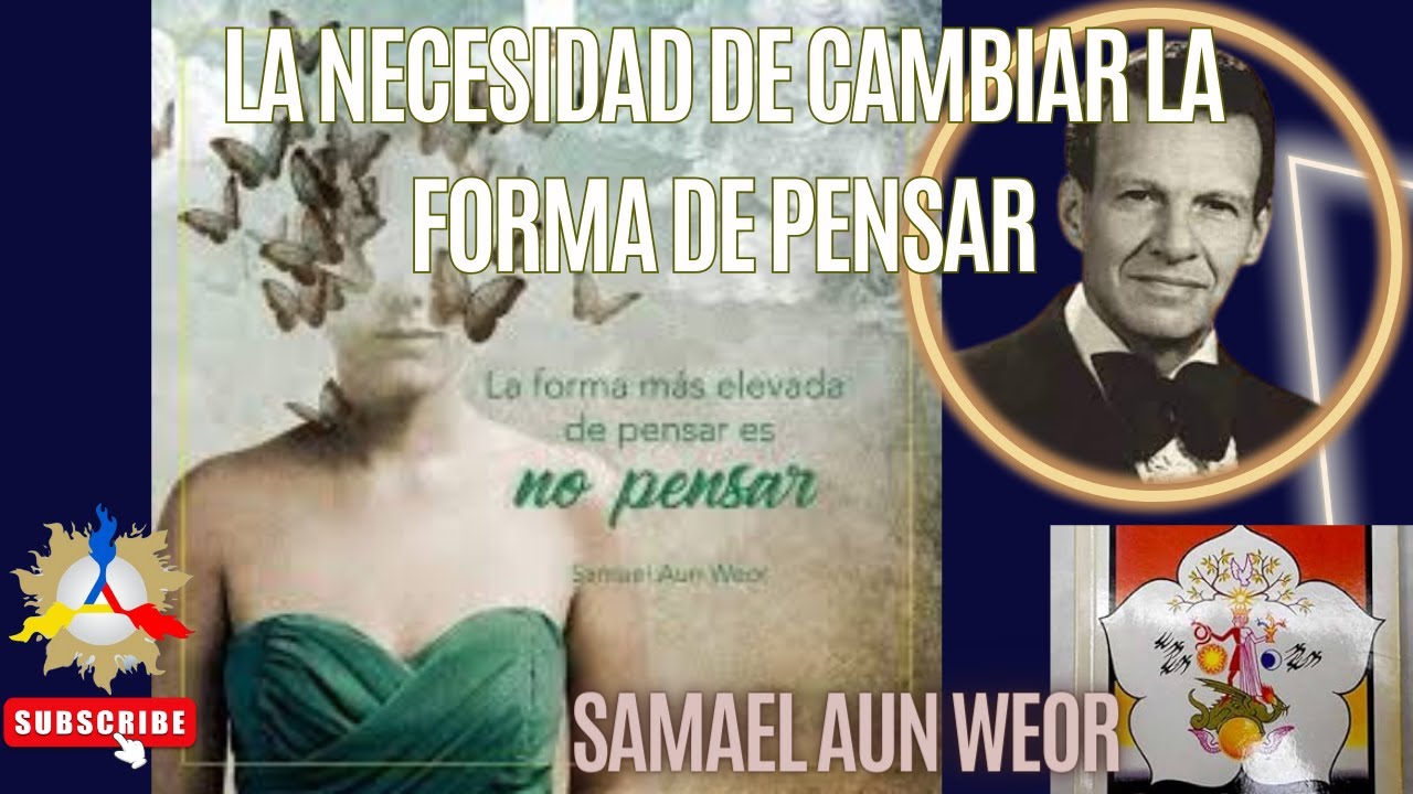 LA NECESIDAD DE CAMBIAR LA FORMA DE PENSAR | Samael Aun Weor - YouTube