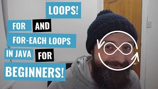 #10   Loops: the FOR and FOR EACH loops in Java for beginners