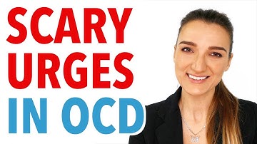 Scary Urges In OCD