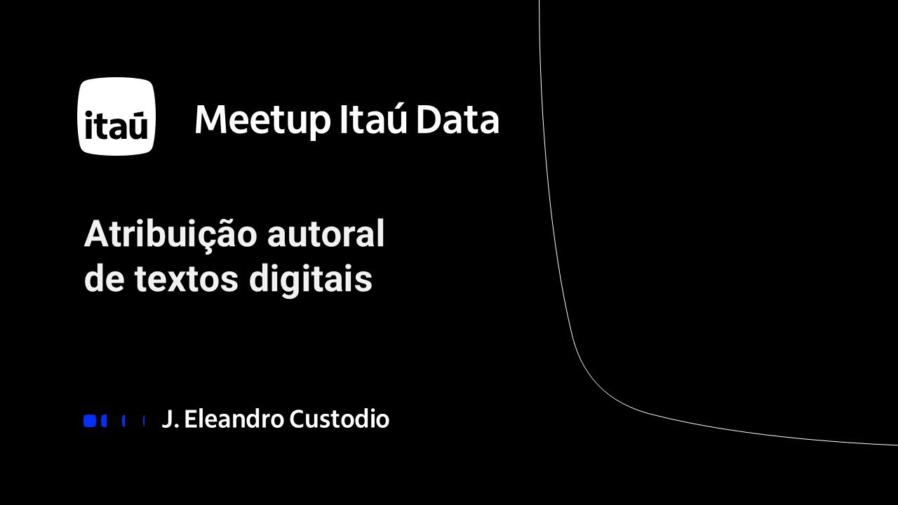 Meetup Itaú Data - Atribuição autoral de textos digitais