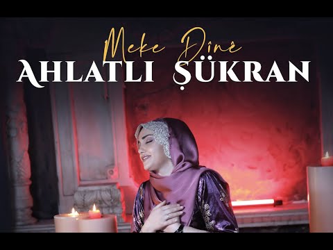 AHLATLI ŞÜKRAN - MEKE DÎNÊ [Official Music Video]