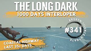 The Long Dark | Interloper (Day 965+) | Pt. 341 | Attempt To Reach 1000 Days | Coastal Highway