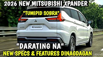 2026 NEW MITSUBISHI XPANDER NILABAS NA ANG BAGONG SPECS AND FEATURES NA DAPAT MONG MALAMAN !!!