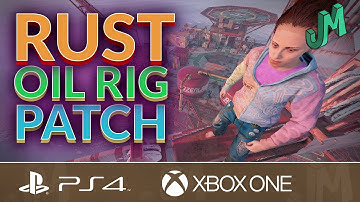 Oil Rig Update Patch Notes 🛢 Rust Console News 🎮 PS4, XBOX