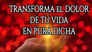 Transforma el DOLOR de tu VIDA en PURA DICHA. Sanación espiritual, emocional, mental.