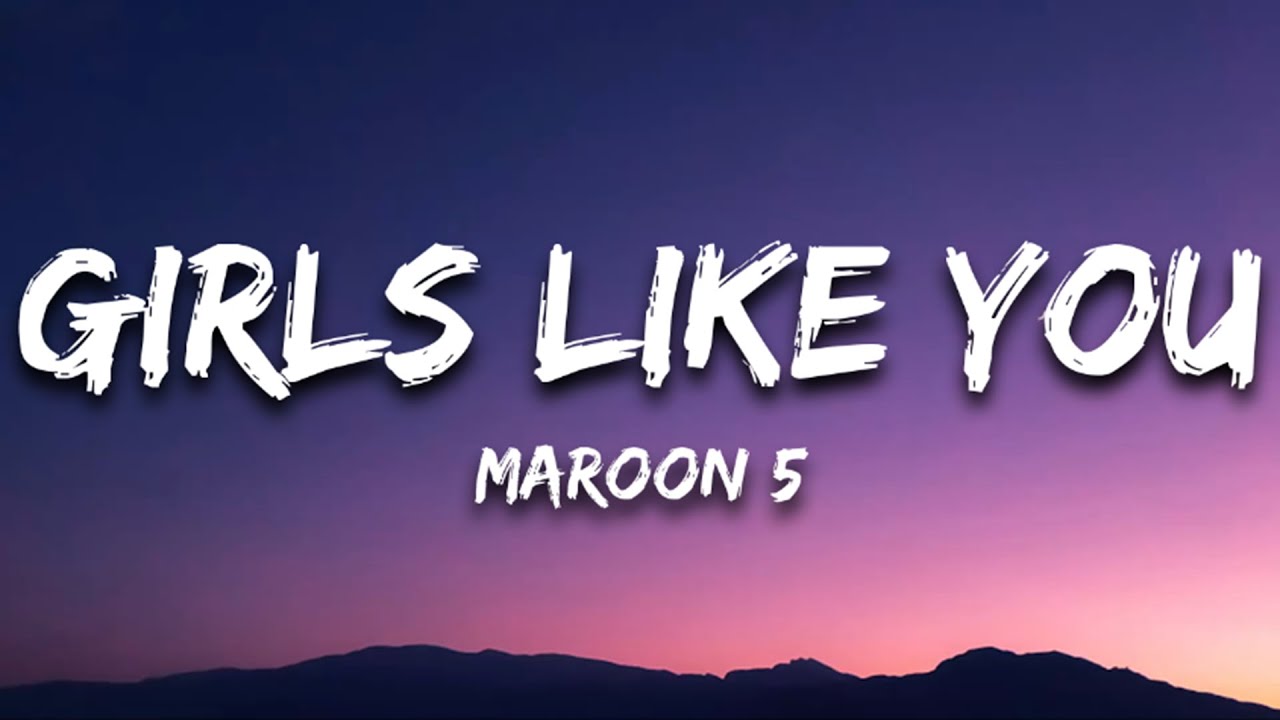 Maroon 5 Girls Like You (Lyrics) ft. Cardi B YouTube