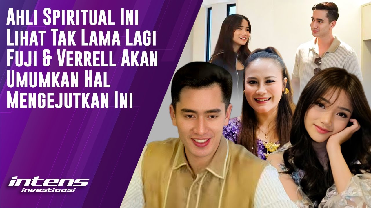 Ahli Spiritual Ini Lihat Fuji & Verrell Akan Umumkan Hal Ini | Intens Investigasi | Eps 5184