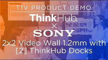 ThinkHub x Sony 2x2 Video Wall 1.2mm with [2] ThinkHub Docks | T1V Product Demo