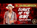 ECHOES OF THE HEART ALBUM BY OKOTH JARAPOGI MIXTAPE_-_DJ DAVIDO SNIPER254 FT MOLLY|MAWAZO