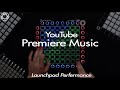 YouTube Premiere Music // Launchpad Performance
