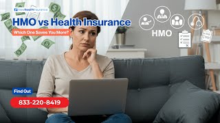 Health Insurance vs HMO: What’s the Difference & Which One’s Right for You?