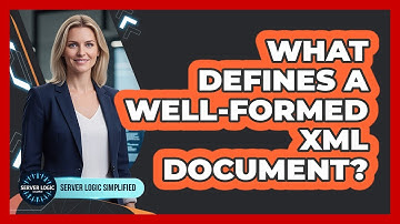 What Defines A Well-Formed XML Document?